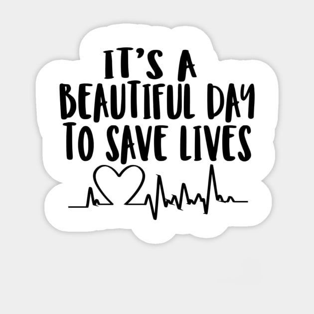 It's a beautiful day to save lives Sticker by williamarmin